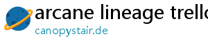 arcane lineage trello